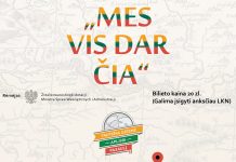 „Mes vis dar čia”